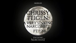 Chrissy Teigen : A Very Sinking Narcissist Part 12