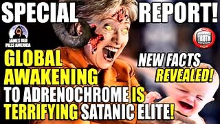 Special Report! Global Awakening To ADRENOCHROME Terrifying The Satanic Elite! New Secrets Revealed!