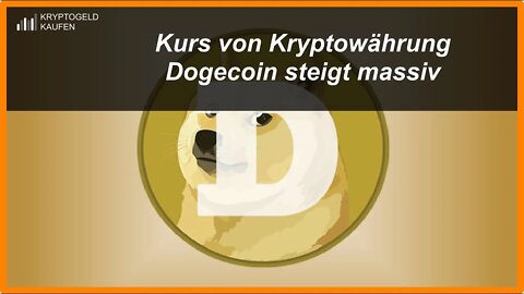 Kurs von Kryptowährung Dogecoin steigt und was steckt dahinter