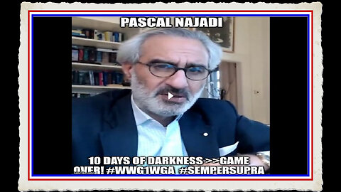 Pascal Najadi 10 Days of Darkness - Game Over! #WWG1WGA!