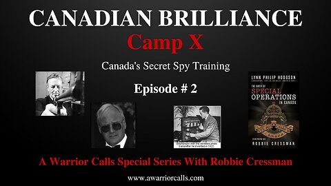 Canadian Brilliance Ep 2: CAMP X - Canada's Secret Spy Training