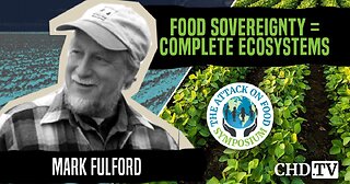 Food Sovereignty = Complete Ecosystems | Mark Fulford | The Attack on Food Sympsium