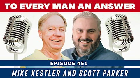 Episode 451 - Scott Parker and Mike Kestler on To Every Man an Answer