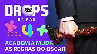 AS NOVAS REGRAS DO OSCAR | DROPS da Pan - 09/10/20