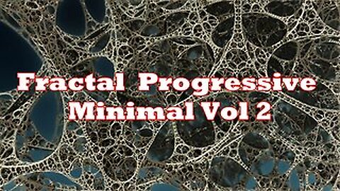 Fractal Progressive Minimal Vol 2