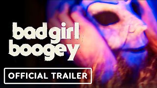 Bad Girl Boogey - Official Trailer