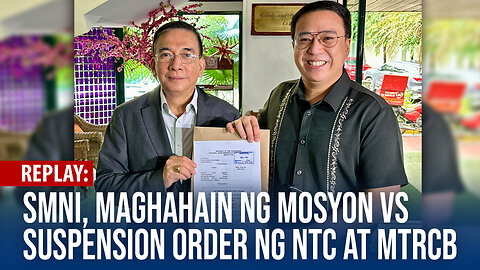 REPLAY | SMNI, maghahain ng mosyon vs suspension order ng NTC at MTRCB