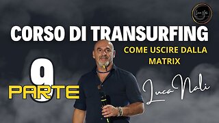 9 CORSO DI TRANSURFING - Come uscire dalla Matrix