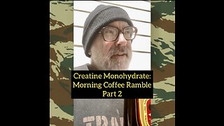 Creatine Monohydrate: Morning Coffee Ramble Part 2
