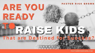 How to Cultivate Successful Kids • Ephesians 6:1-4 • Pastor Rick Brown