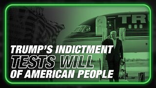 Deep State Indictment Of Trump Is A Test Of The Will Of The American People
