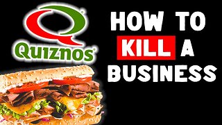 Quiznos - How To Kill A Business 🥪💀