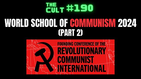 The Cult #190: World School of Communism 2024 (Part 2)