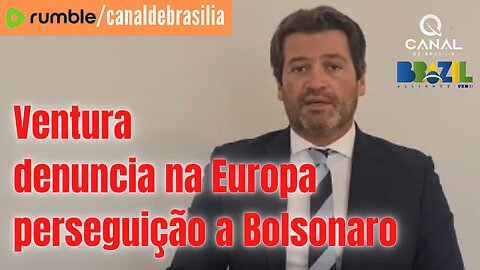 André Ventura denuncia na Europa perseguição a Bolsonaro