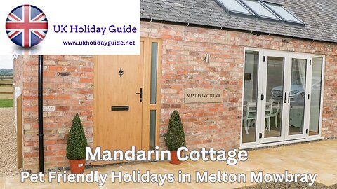 Mandarin Cottage, Pet Friendly Holidays in Melton Mowbray