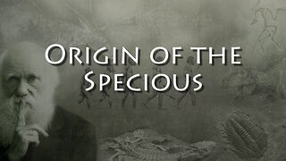 Origin of the Specious S1E3 - Darwinian Evolution-Junk Science Series