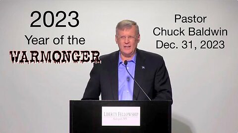 2023 The Year of the Warmonger Dec. 31 Message by Pastor Chuck Baldwin