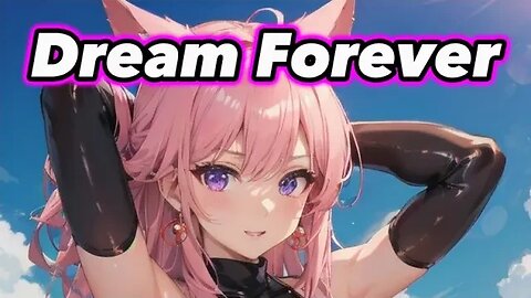 Nightcore - Dream Forever (Lyrics)