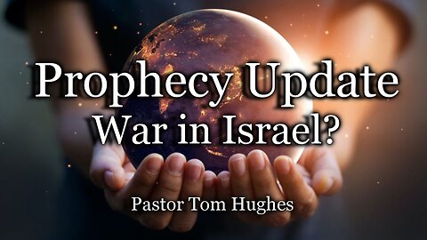 Prophecy Update: War in Israel?