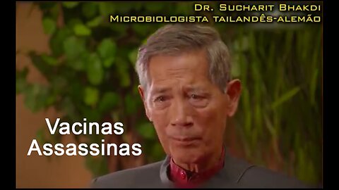 Vacina Assassina - Dr. Sucharit Bhakdi - Microbiologista Tailandês-Alemão