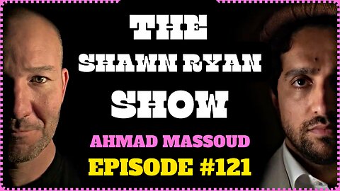 THE SHAWN RYAN SHOW EPISODE 121 🪙 Ahmad Massoud | The Assassination that Changed the World