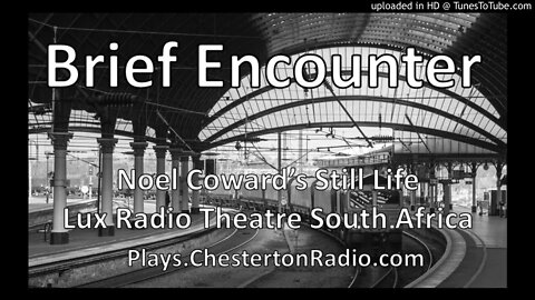 Brief Encounter - Noel Coward - Still Life - Lux Radio Theatre South Africa