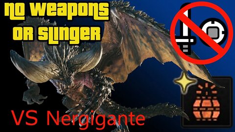No weapons vs Nergigante -MHW