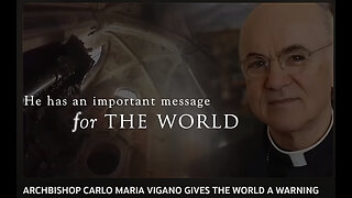 ARCHBISHOP CARLO MARIA VIGANO GIVES THE WORLD A WARNING