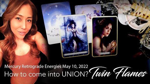How to come into UNION with your TWIN FLAME? What you need to know! Mercury Retrograde May 10, 2022