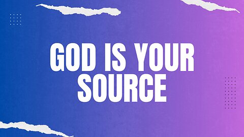 GOD is our Source