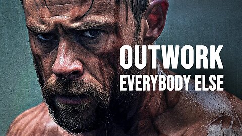 OUTWORK EVERYBODY ELSE - Motivational Speech