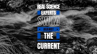 Real Scientific Experts Swim Against the Current