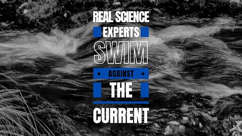 Real Scientific Experts Swim Against the Current