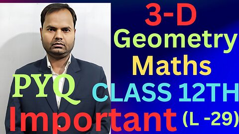 3-D-GEOMETRY CLASS 12THMATHS ||(L-29)||PYQ-MATHS CBSEBOARDEXAM