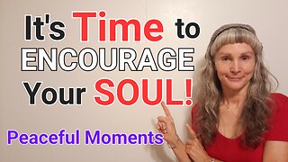 It’s TIME to ENCOURAGE Your SOUL: Sharing Peaceful Moments