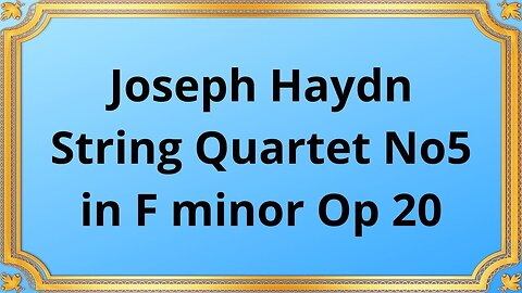 Joseph Haydn String Quartet No5 in F minor Op 20