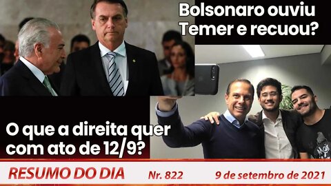 Bolsonaro ouviu Temer e recuou o que a direita quer com ato de 12/9? - Resumo do Dia nº 822 - 9/9/21