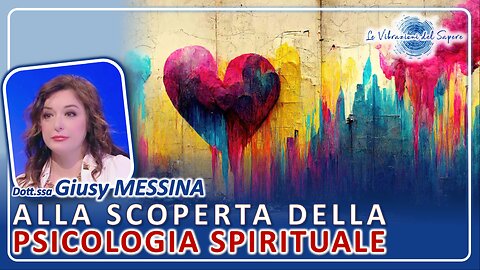 Alla scoperta della psicologia spirituale - Dott.ssa Giusy Messina