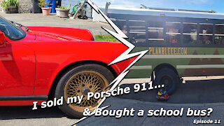 I Sold my Porsche 911 and Bought a School Bus Ep11