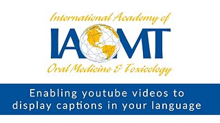 Watch IAOMT Youtube videos with foreign language subtitles