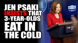 Psaki Insists that 3-Year-Olds EAT in the COLD