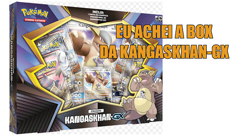 Pokémon TCG - Unboxing: Consegui encontrar uma box da Kangaskhan-GX