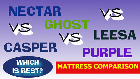 Mattress Brand Comparison - Which is best, Nectar, Ghost, Casper, Purple, or Leesa?