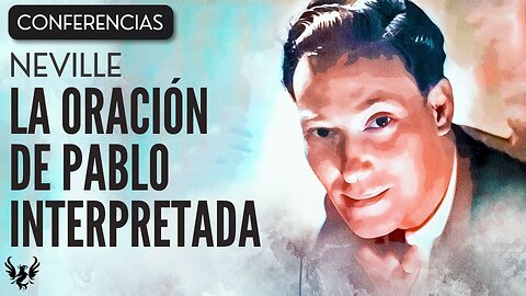 💥 NEVILLE GODDARD ❯ La Oracion de Pablo Interpretada ❯ CONFERENCIA COMPLETA 📚