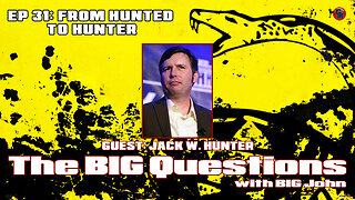 Big Questions with Big John - Jack W. Hunter: From Hunted to Hunter