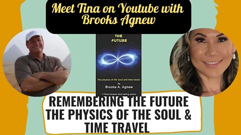 Remembering the future of your soul , the Physics of the Soul & time travel with Brooks Agnew # 75