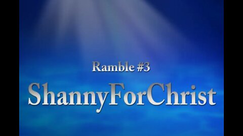ShannyForChrist Ramble #3