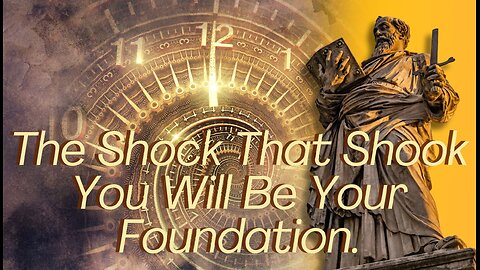 The Shock That Shook You Will Be Your Foundation - Divine Message