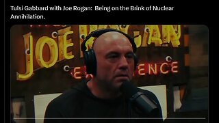 Tulsi Gabbard with Joe Rogan: Being on the Brink of Nuclear Annihilation.