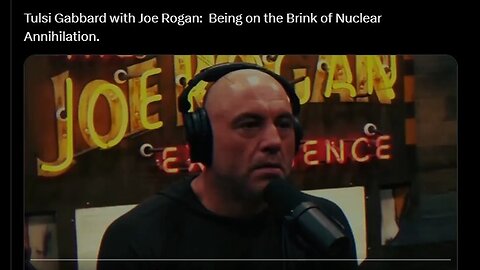 Tulsi Gabbard with Joe Rogan: Being on the Brink of Nuclear Annihilation.